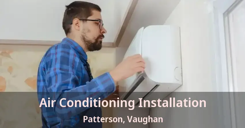 Air Conditioning Installation Patterson, Vaughan - ON