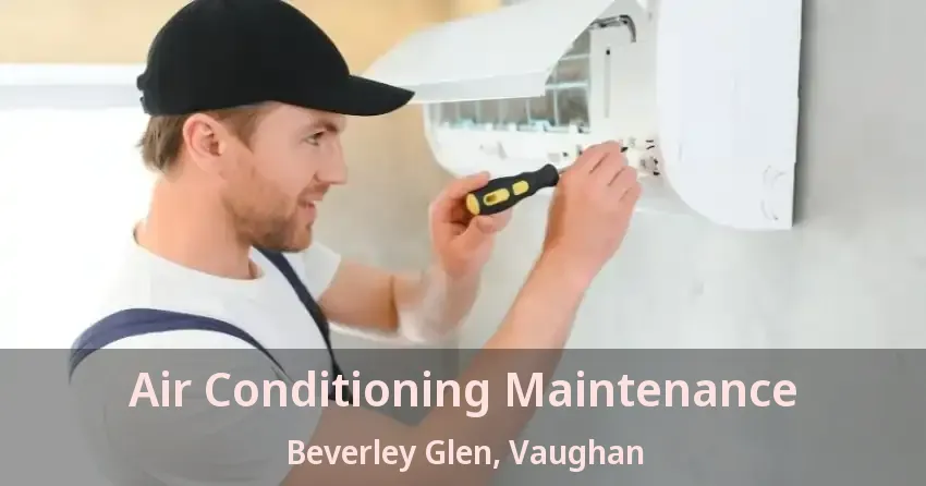 Air Conditioning Maintenance Beverley Glen, Vaughan - ON