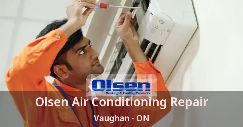 Olsen Air Conditioning Repair Vaughan - ON
