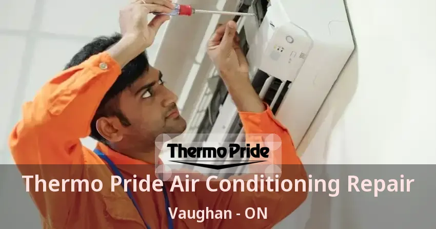 Thermo Pride Air Conditioning Repair Vaughan - ON