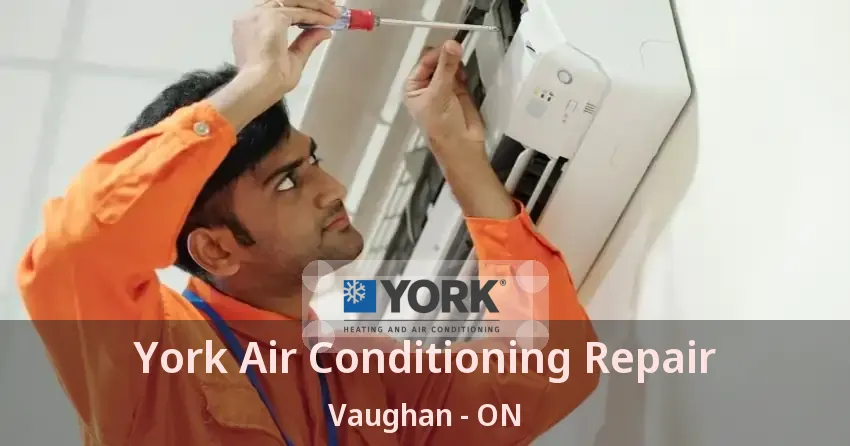 York Air Conditioning Repair Vaughan - ON