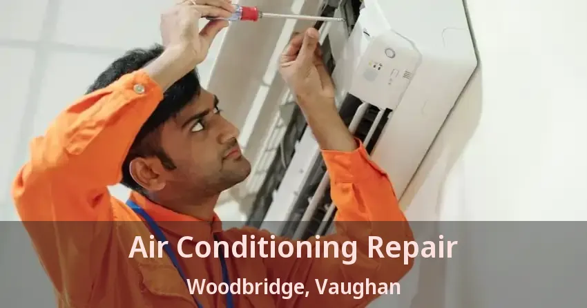 Air Conditioning Repair Woodbridge, Vaughan - ON