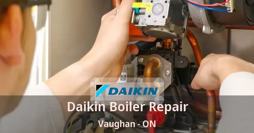 Daikin Boiler Repair Vaughan - ON