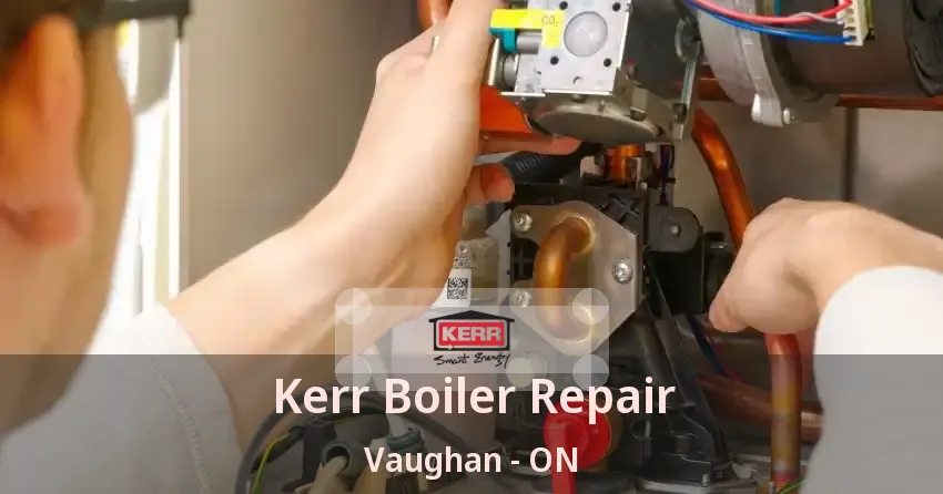 Kerr Boiler Repair Vaughan - ON