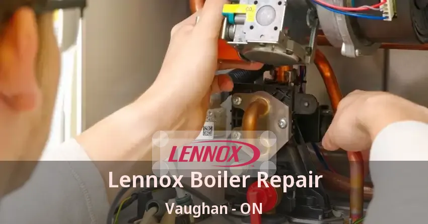 Lennox Boiler Repair Vaughan - ON