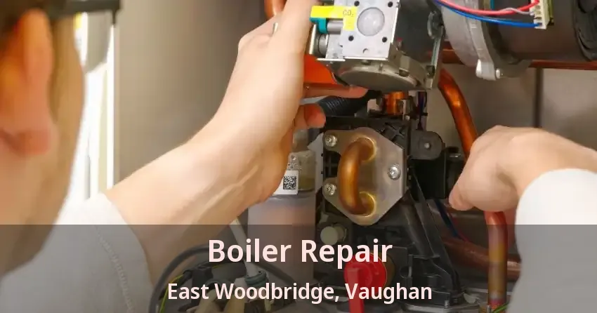 Boiler Repair East Woodbridge, Vaughan - ON