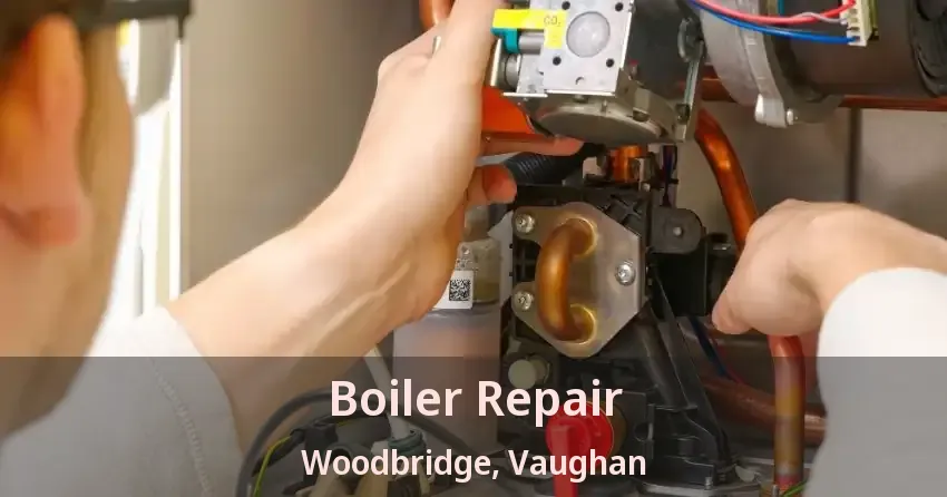 Boiler Repair Woodbridge, Vaughan - ON