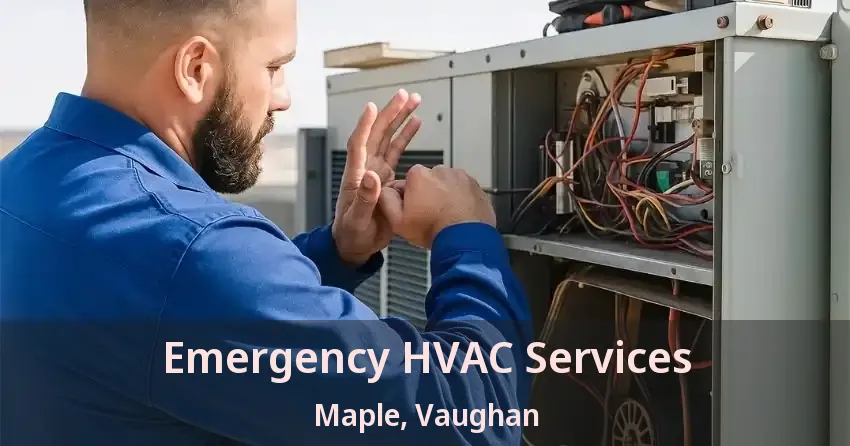 Emergency HVAC Services Maple, Vaughan - ON