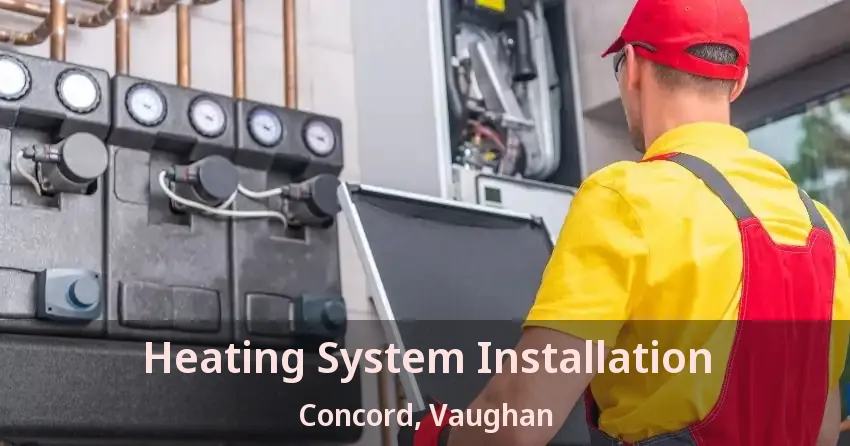 Heating System Installation Concord, Vaughan - ON