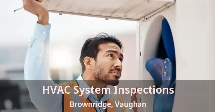 HVAC System Inspections Brownridge, Vaughan - ON