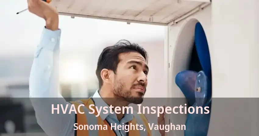 HVAC System Inspections Sonoma Heights, Vaughan - ON