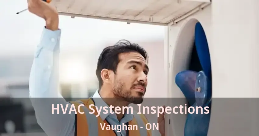 HVAC System Inspections Vaughan - ON