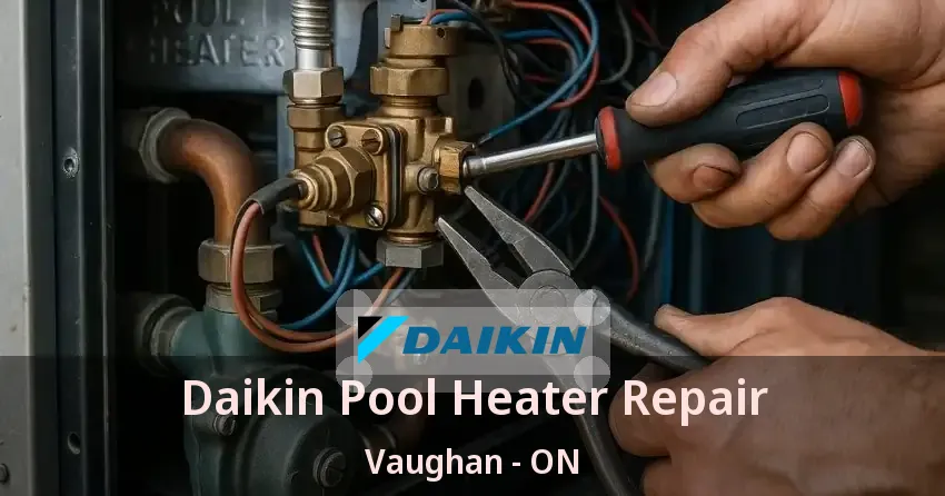 Daikin Pool Heater Repair Vaughan - ON