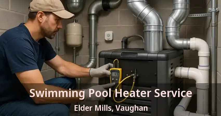 Swimming Pool Heater Service Elder Mills, Vaughan - ON