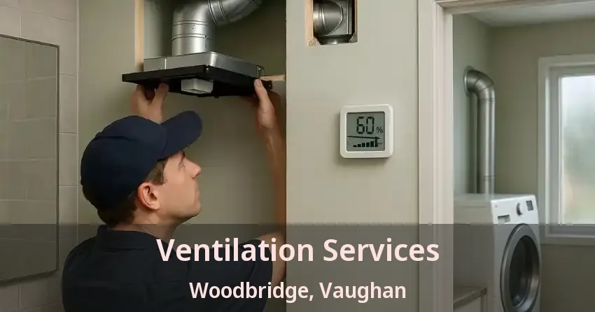 Ventilation Services Woodbridge, Vaughan - ON